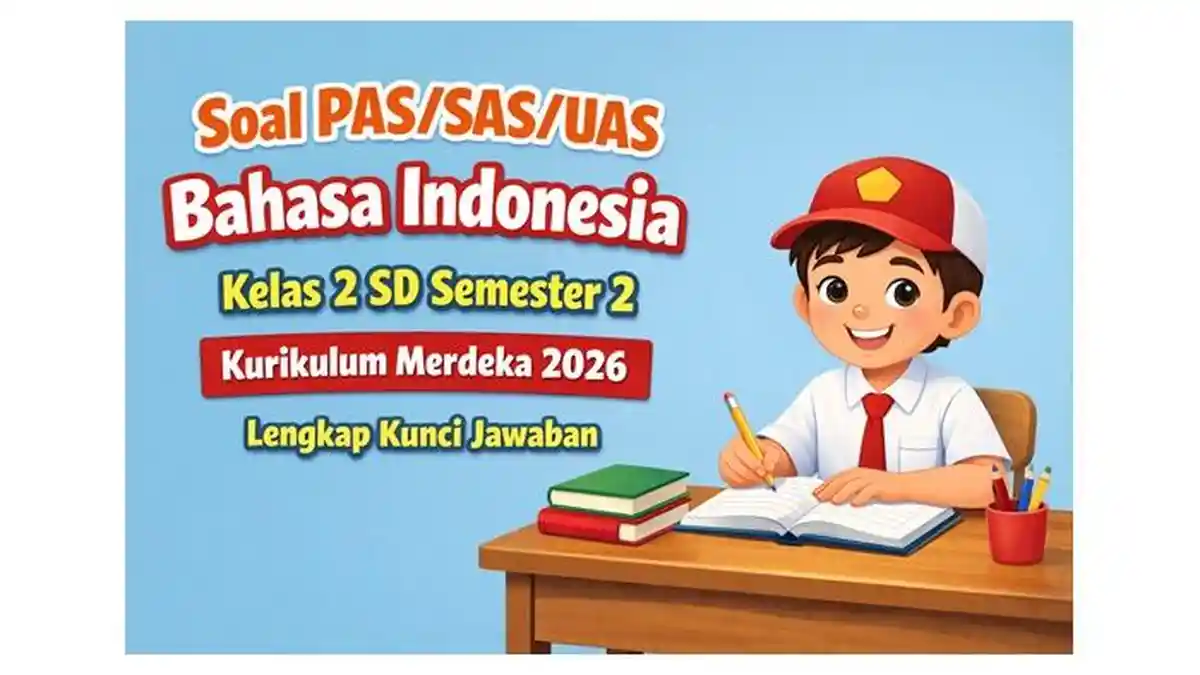 Soal PAS SAS UAS Bahasa Indonesia Kelas 2 SD Semester 2 Kurikulum