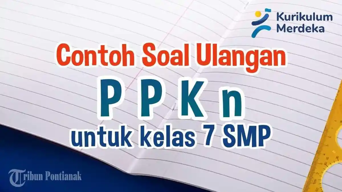 JAWABAN Soal Ujian PKN Kelas 7 SMP dan Kunci Jawaban Ulangan UAS