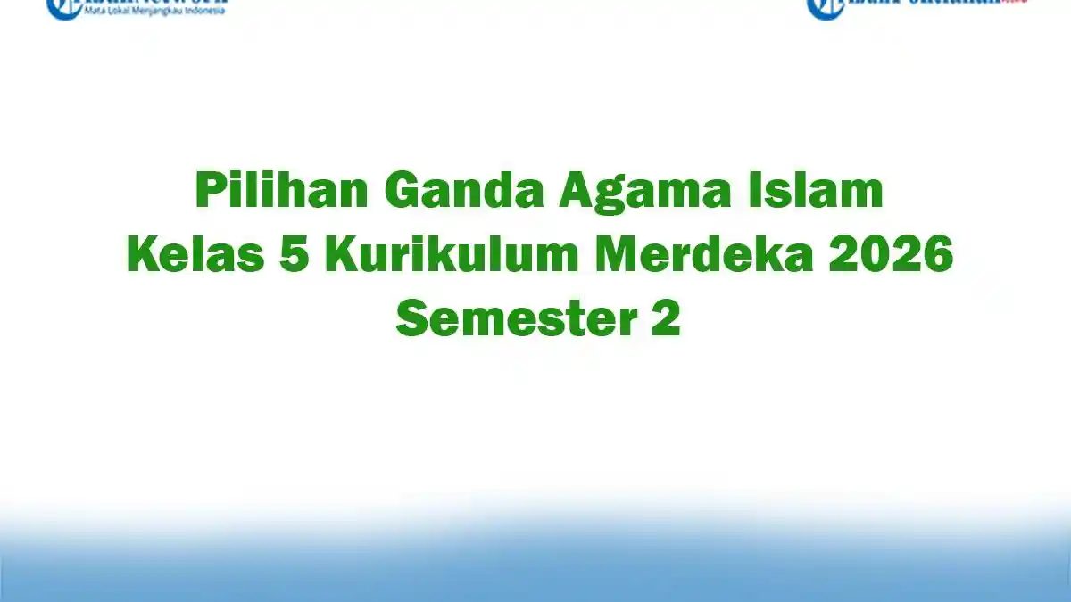 Soal Jawaban 47 Pilihan Ganda Agama Islam Kelas 5 Kurikulum Merdeka