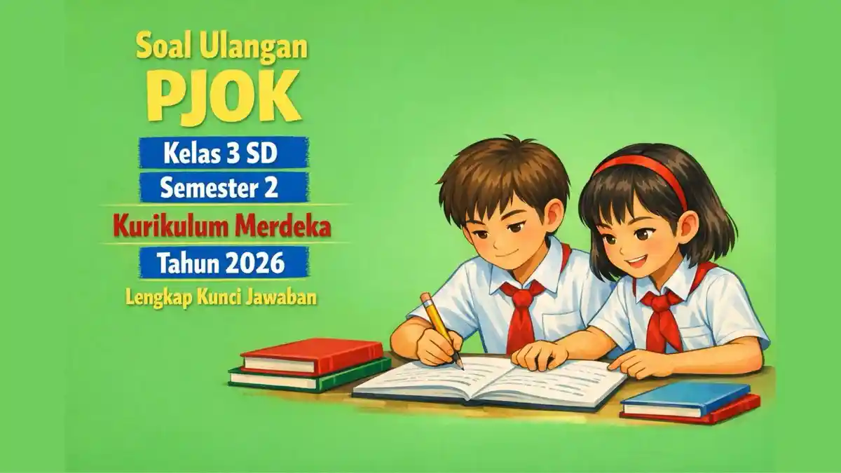 Soal Ulangan PJOK Kelas 3 SD Semester 2 Kurikulum Merdeka Tahun 2026 Soal Ulangan PJOK Kelas 3 SD Semester 2 Kurikulum Merdeka Tahun 2026